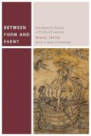 Miguel Vatter - Between Form and Event: Machiavelli´s Theory of Political Freedom - 9780823255948 - V9780823255948