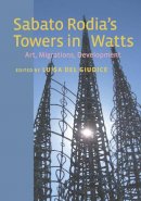 Giudice - Sabato Rodia´s Towers in Watts: Art, Migrations, Development - 9780823257973 - V9780823257973