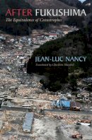 Jean-Luc Nancy - After Fukushima: The Equivalence of Catastrophes - 9780823263394 - V9780823263394