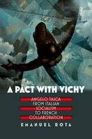 Emanuel Rota - A Pact with Vichy: Angelo Tasca from Italian Socialism to French Collaboration - 9780823267293 - V9780823267293