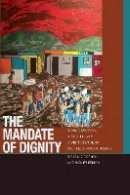 Drucilla Cornell - The Mandate of Dignity: Ronald Dworkin, Revolutionary Constitutionalism, and the Claims of Justice - 9780823268115 - V9780823268115