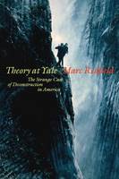 Marc Redfield - Theory at Yale: The Strange Case of Deconstruction in America - 9780823268672 - V9780823268672