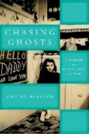 Louise Desalvo - Chasing Ghosts: A Memoir of a Father, Gone to War - 9780823268849 - V9780823268849