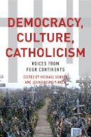Michael J. Schuck - Democracy, Culture, Catholicism: Voices from Four Continents - 9780823268856 - V9780823268856
