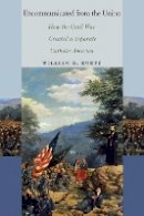 William B. Kurtz - Excommunicated from the Union: How the Civil War Created a Separate Catholic America - 9780823268863 - V9780823268863