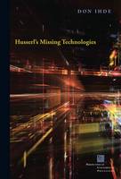 Don Ihde - Husserl´s Missing Technologies - 9780823269617 - V9780823269617