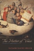 Karmen Mackendrick - The Matter of Voice: Sensual Soundings - 9780823269990 - V9780823269990