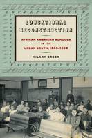 Hilary Green - Educational Reconstruction: African American Schools in the Urban South, 1865-1890 - 9780823270125 - V9780823270125