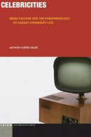 Anthony Curtis Adler - Celebricities: Media Culture and the Phenomenology of Gadget Commodity Life - 9780823270804 - V9780823270804