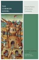 Thomas Claviez - The Common Growl: Toward a Poetics of Precarious Community - 9780823270927 - V9780823270927