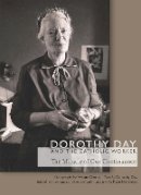 Dorothy Day - Dorothy Day and the Catholic Worker: The Miracle of Our Continuance - 9780823271368 - V9780823271368