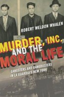 Robert Weldon Whalen - Murder, Inc., and the Moral Life - 9780823271559 - V9780823271559