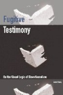 Janet Neary - Fugitive Testimony: On the Visual Logic of Slave Narratives - 9780823272891 - V9780823272891