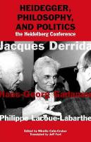 Jacques Derrida - Heidegger, Philosophy, and Politics: The Heidelberg Conference - 9780823273676 - V9780823273676