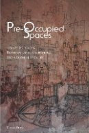 Teresa Fiore - Pre-Occupied Spaces: Remapping Italy´s Transnational Migrations and Colonial Legacies - 9780823274338 - V9780823274338
