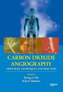 Kyung Cho - Carbon Dioxide Angiography: Principles, Techniques, and Practices - 9780824728311 - V9780824728311