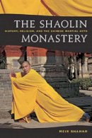 Shahar, Meir - The Shaolin Monastery: History, Religion, and the Chinese Martial Arts - 9780824833497 - V9780824833497