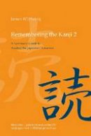 James W. Heisig - Remembering the Kanji - 9780824836696 - V9780824836696