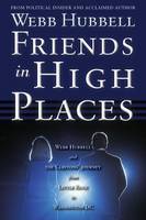 Webb Hubbell - Friends in High Places: Webb Hubbell and the Clintons' Journey from Little Rock to Washington DC - 9780825307812 - V9780825307812
