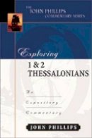 John Phillips - Exploring 1 & 2 Thessalonians – An Expository Commentary - 9780825433986 - V9780825433986