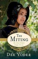 Dee Yoder - The Miting – An Old Order Amish Novel - 9780825443008 - V9780825443008