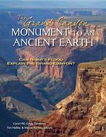 Carol(Ed)Et Al Hill - The Grand Canyon, Monument to an Ancient Earth: Can Noah´s Flood Explain the Grand Canyon? - 9780825444210 - V9780825444210