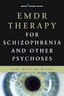 Paul Miller Md  Dmh  Mrcpsych - EMDR Therapy for Schizophrenia and Other Psychoses - 9780826123176 - V9780826123176