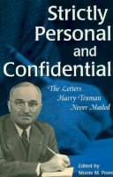 Monte Poen - Strictly Personal and Confidential: The Letters Harry Truman Never Mailed (Give 'Em Hell Harry) - 9780826212580 - V9780826212580