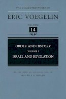Eric Voegelin - Order and History (Volume 1): Israel and Revelation (Collected Works of Eric Voegelin, Volume 14) - 9780826213518 - V9780826213518