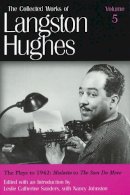 Langston Hughes - The Plays to 1942: Mulatto to the Sun Do Move (Collected Works of Langston Hughes, Vol 5) - 9780826213693 - V9780826213693