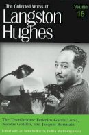 Langston Hughes - The Translations: Frederico García Lorca, Nicolás Guillén, and Jacques Roumain (Collected Works of Langston Hughes, Vol 16) - 9780826214355 - V9780826214355