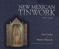 Coulter, L.; Dixon, Maurice - New Mexican Tinwork 1840-1940 - 9780826315250 - V9780826315250
