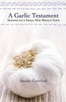 Stanley Crawford - A Garlic Testament: Seasons on a Small New Mexico Farm - 9780826319609 - V9780826319609