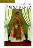 Raquel Tibol - Frida Kahlo: An Open Life - 9780826321886 - V9780826321886