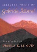 Mistral, Gabriela - Selected Poems of Gabriela Mistral (Mary Burritt Christiansen Poetry Series) (English and Spanish Edition) - 9780826328199 - V9780826328199