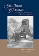 Duane A Smith - San Juan Bonanza: Western Colorado´s Mining Legacy - 9780826335784 - V9780826335784