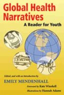 Emily Mendenhall (Ed.) - Global Health Narratives: A Reader for Youth - 9780826346056 - V9780826346056