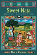 Gloria Zamora - Sweet Nata: Growing Up in Rural New Mexico - 9780826346353 - V9780826346353