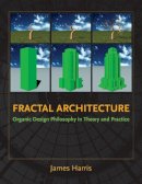 James Harris - Fractal Architecture: Organic Design Philosophy in Theory and Practice - 9780826352019 - V9780826352019