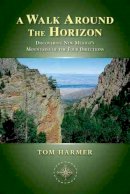 Tom Harmer - A Walk Around the Horizon: Discovering New Mexico´s Mountains of the Four Directions - 9780826353641 - V9780826353641