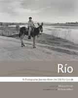 Melissa Savage (Ed.) - Rio: A Photographic Journey down the Old Rio Grande - 9780826356895 - V9780826356895