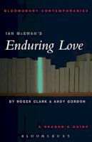 Roger  Clark - Ian McEwan's Enduring Love (Continuum Contemporaries) - 9780826414786 - V9780826414786