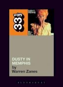 Zanes, Warren - Dusty Springfield's Dusty in Memphis (Thirty Three and a Third series) - 9780826414922 - V9780826414922