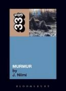 Justin Niimi - R.E.M.'s Murmur (33 1/3) - 9780826416728 - V9780826416728