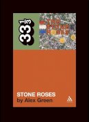 Alex Green - The Stone Rosesâ(TM) The Stone Roses (33 1/3) - 9780826417428 - 9780826417428