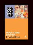 John Niven - Music from Big Pink: A Novella (33 1/3) - 9780826417718 - V9780826417718