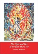 Buxbaum Yitzhak - Light and Fire of the Baal Shem Tov - 9780826418883 - V9780826418883