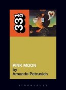 Amanda Petrusich - Nick Drake's Pink Moon (33 1/3) - 9780826427908 - V9780826427908