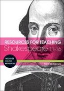 Fred Sedgwick - Resources for Teaching Shakespeare: 11-16 - 9780826438591 - V9780826438591