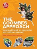 Susan Rowe - The Coombes Approach: Learning through an experiential and outdoor curriculum - 9780826440440 - V9780826440440